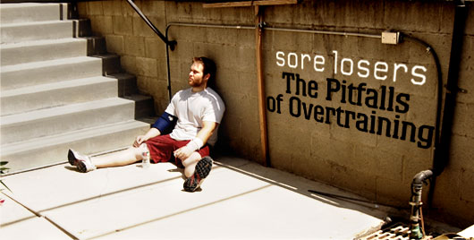 Sore Losers: The Pitfalls of Overtraining