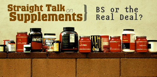 Straight Talk on Supplements: BS or the Real Deal?