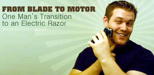 From Blade to Motor: One Man’s Transition to an Electric Razor