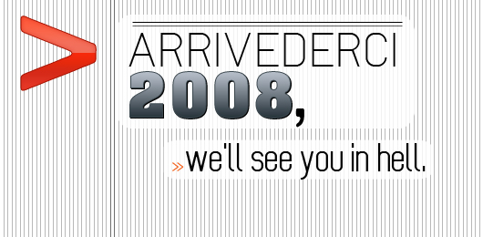 Arrivederci 2008, We\'ll See You in Hell