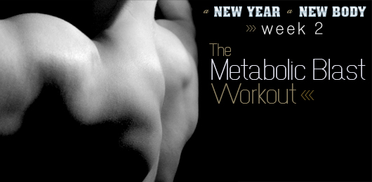 A New Year, a New Body: Week 2: The Metabolic Blast™ Workout Phase I