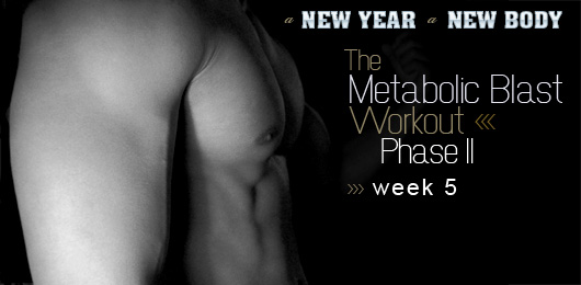 A New Year, a New Body Week 5: The Metabolic Blast™ Workout Phase II