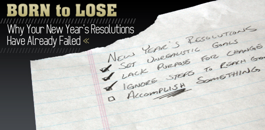 Born to Lose: Why Your New Year’s Resolutions Have Already Failed