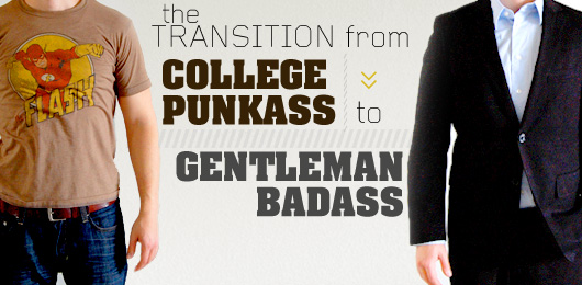 The Transition from College Punkass to Gentleman Badass