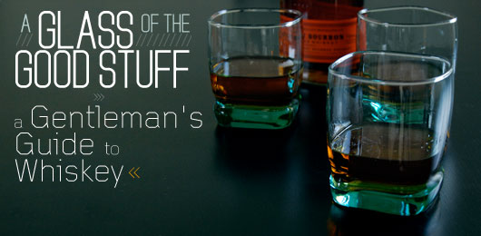 A Glass of the Good Stuff: A Gentleman\'s Guide to Whiskey