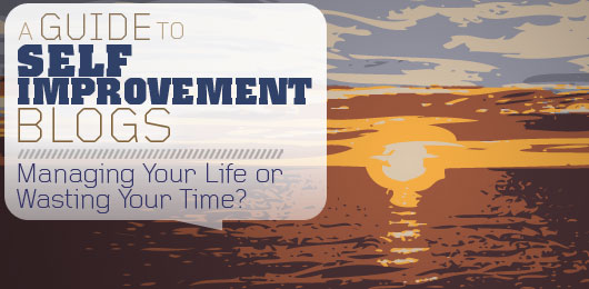 A Guide to Self-Improvement Blogs: Managing Your Life or Wasting Your Time?