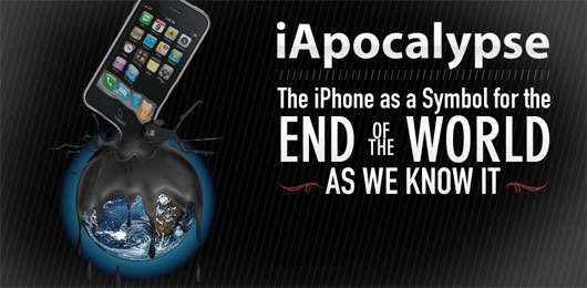 iApocalypse - the iphone as a symbol of the end of the world as we know it
