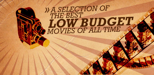 A Selection of the Best Low Budget Movies of All Time