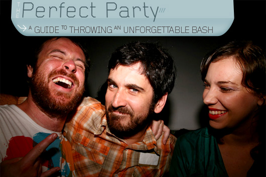 The perfect party - a guide to throwing an unforgettable bash