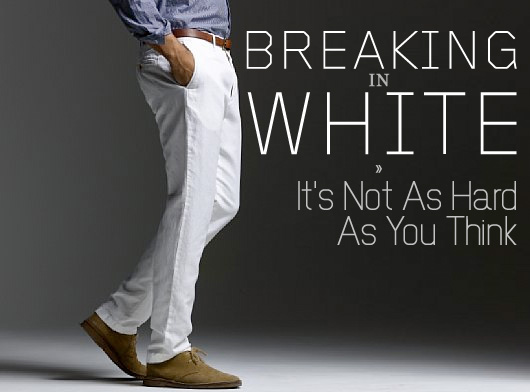 Breaking in White: It’s Not As Hard As You Think