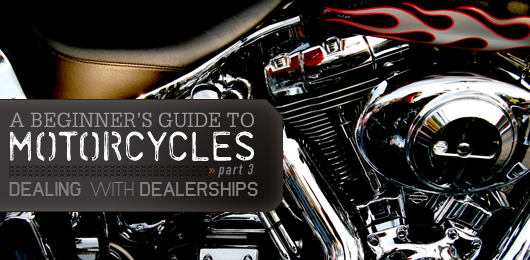 A beginners guide to motorcycles part 3 dealerships