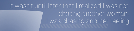 text - I was chasing another feeling