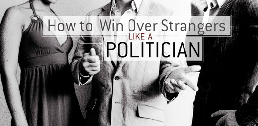How to Win Over Strangers Like a Politician