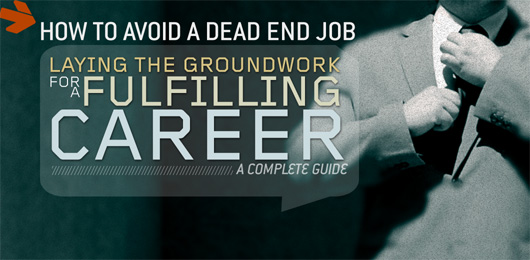 How to Avoid a Dead End Job: Laying the Groundwork for a Fulfilling Career