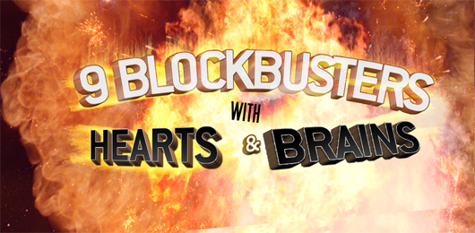 9 Blockbusters with Hearts and Brains