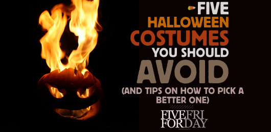 Five Halloween Costumes You Should Avoid (and Tips on How to Pick a Better One)