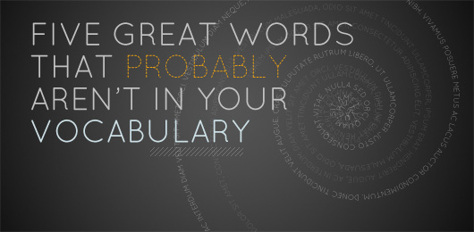 Five Great Words That Probably Aren’t in Your Vocabulary