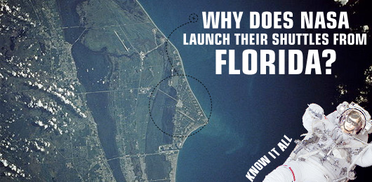 Know It All: Why Does NASA Launch Their Shuttles from Florida?