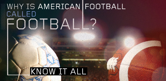 Know It All: Why is American Football Called “Football”?