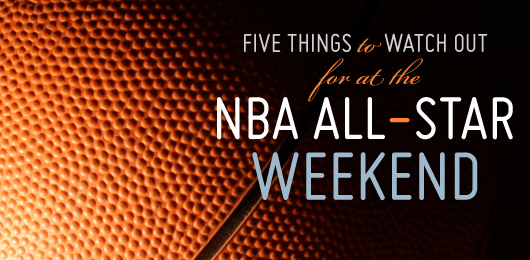 Five Things to Watch Out for at the NBA All-Star Weekend