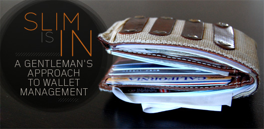 Slim Is In: A Gentleman’s Approach to Wallet Management