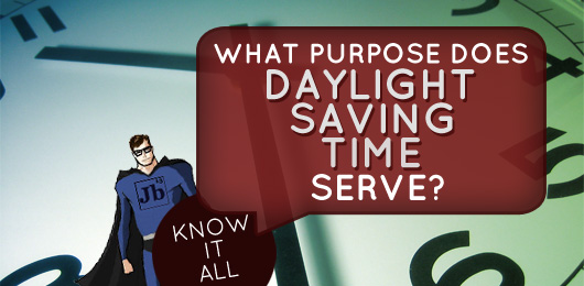 Know It All: What Purpose Does ‘Daylight Saving Time’ Serve?