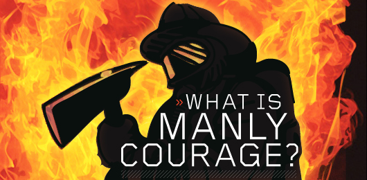 What is Manly Courage?