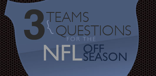 Three Teams, Three Questions for the NFL Off Season