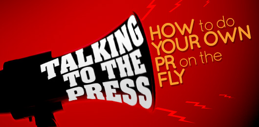 Talking to the Press: How to do Your Own PR on the Fly