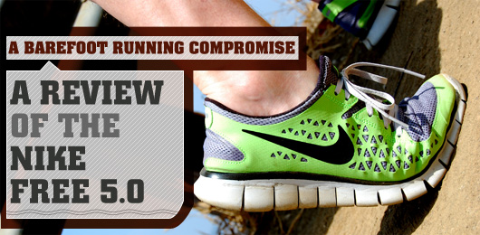 A Barefoot Running Compromise: A Review of The Nike Free 5.0 Running Shoe