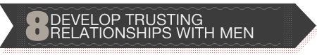 Tool #8: Develop Trusting Relationships With Men