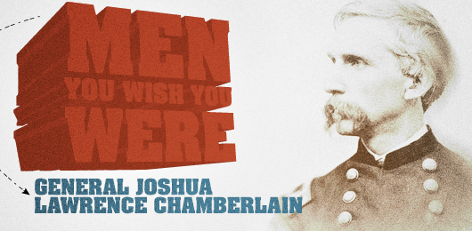Men You Wish You Were – General Joshua Lawrence Chamberlain
