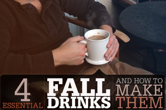 Four Essential Fall Drinks and How to Make Them