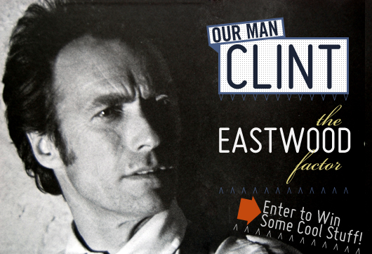 Our Man Clint – The Eastwood Factor + Contest!