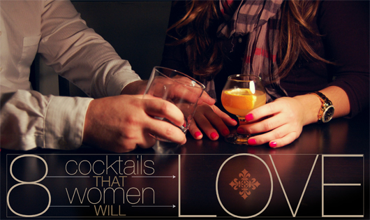 8 Cocktails That Women Will Love