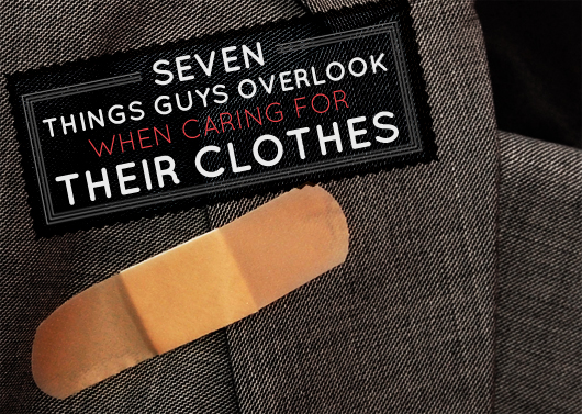 Seven Things Guys Overlook When Caring for Their Clothes