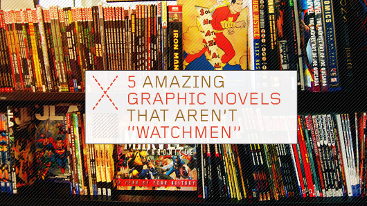 Five Amazing Graphic Novels That Aren’t “Watchmen”
