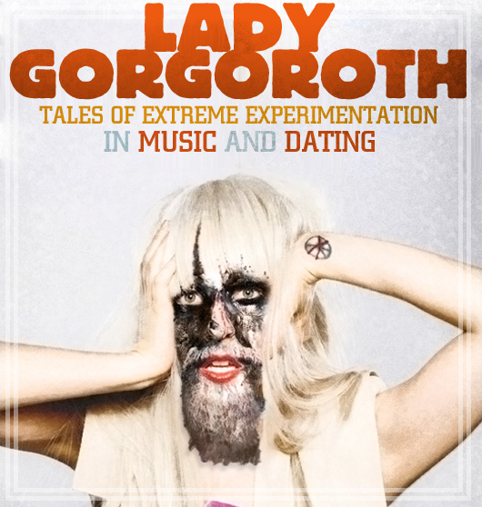 Lady Gorgoroth: Tales of Extreme Experimentation in Music and Dating