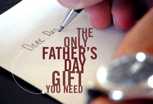 The Only Father’s Day Gift You Need: A Letter of Appreciation