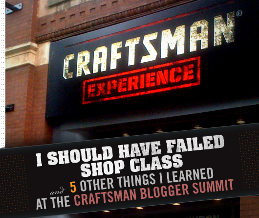 I Should Have Failed Shop Class and 5 Other Things I Learned at the Craftsman Blogger Summit