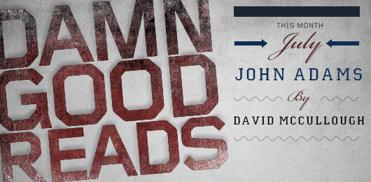 July’s Damn Good Read: John Adams by David McCullough