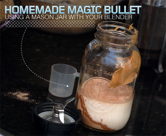 Homemade Magic Bullet: Using a Mason Jar with Your Blender