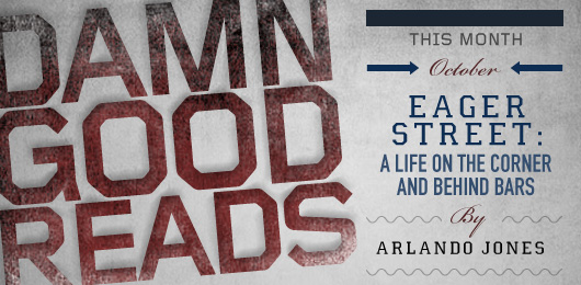 October’s Damn Good Read: Eager Street: A Life on the Corner and Behind Bars by Arlando Jones