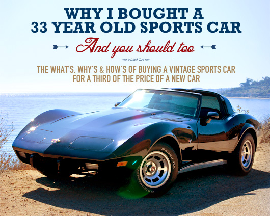 Why I Bought a 33 Year Old Sports Car and You Should Too