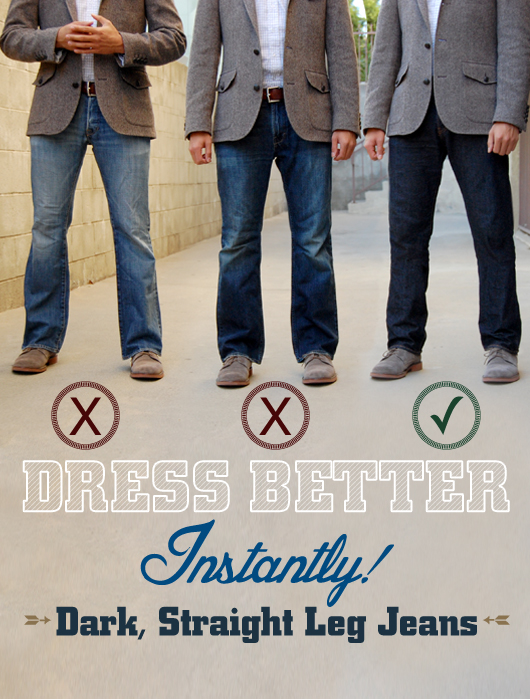 Dress Better Instantly! Dark, Straight Leg Jeans