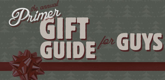 The Primer Gift Guide for Guys