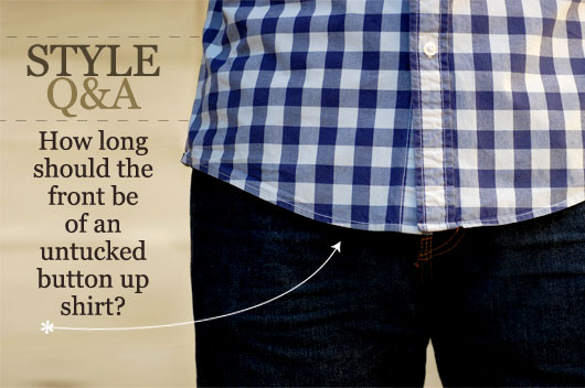 Style Q&A: How Long Should the Front be of an Untucked Button Up Shirt?