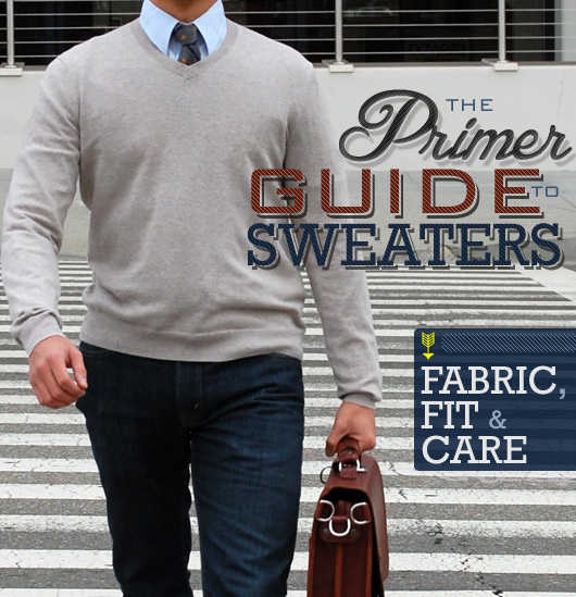 The Primer Guide to Sweaters: Fabric, Fit & Care