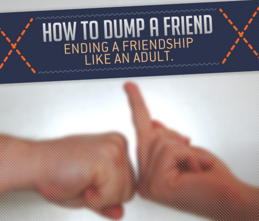 How to Dump a Friend: Ending a Friendship Like an Adult
