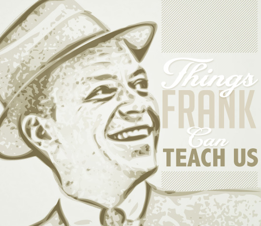 Things Frank Can Teach Us: Life Lessons from Sinatra
